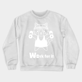 Work for it, little kitty Crewneck Sweatshirt